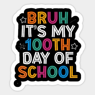 Bruh 100 Days Of School Kids 100th Day Of School Teachers Sticker